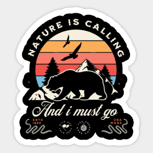 Nature Is Calling And I Must Go Sticker